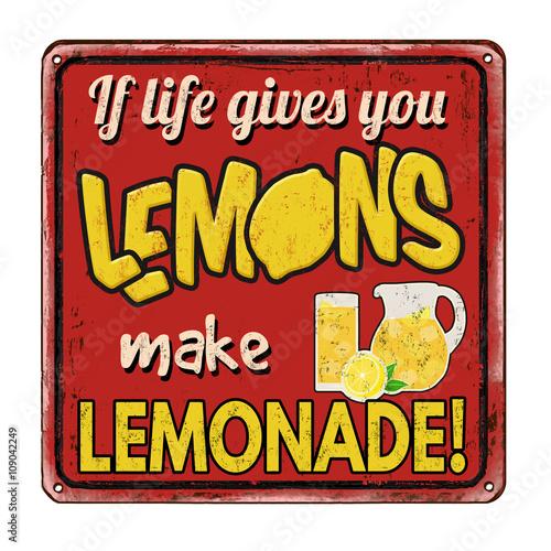 If life gives you lemons make lemonade