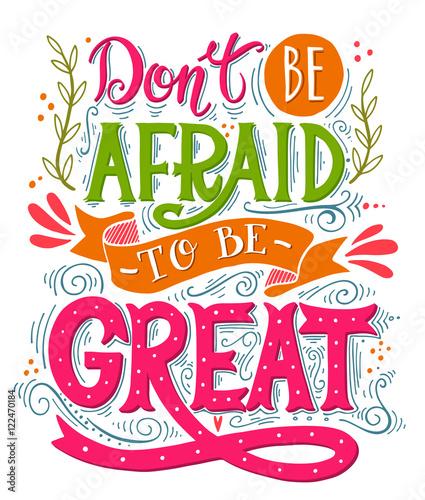 Don't be afraid to be great