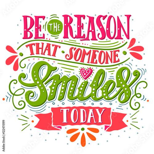 Be the reason that someone smiles today